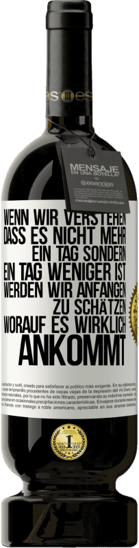 «Wenn wir verstehen, dass es nicht mehr ein Tag sondern ein Tag weniger ist, werden wir anfangen zu schätzen, worauf es wirklich» Premium Ausgabe MBS® Reserve