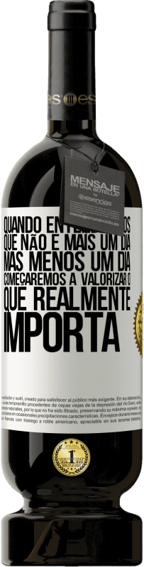 49,95 € | Vinho tinto Edição Premium MBS® Reserva Quando entendermos que não é mais um dia, mas menos um dia, começaremos a valorizar o que realmente importa Etiqueta Branca. Etiqueta personalizável Reserva 12 Meses Colheita 2016 Tempranillo