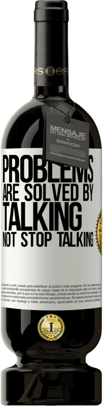49,95 € | Red Wine Premium Edition MBS® Reserve Problems are solved by talking, not stop talking White Label. Customizable label Reserve 12 Months Harvest 2014 Tempranillo