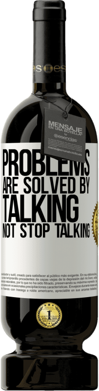 49,95 € | Red Wine Premium Edition MBS® Reserve Problems are solved by talking, not stop talking White Label. Customizable label Reserve 12 Months Harvest 2015 Tempranillo