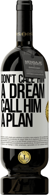49,95 € 免费送货 | 红酒 高级版 MBS® 预订 不要叫他做梦，要叫他计划 白标. 可自定义的标签 预订 12 个月 收成 2016 Tempranillo