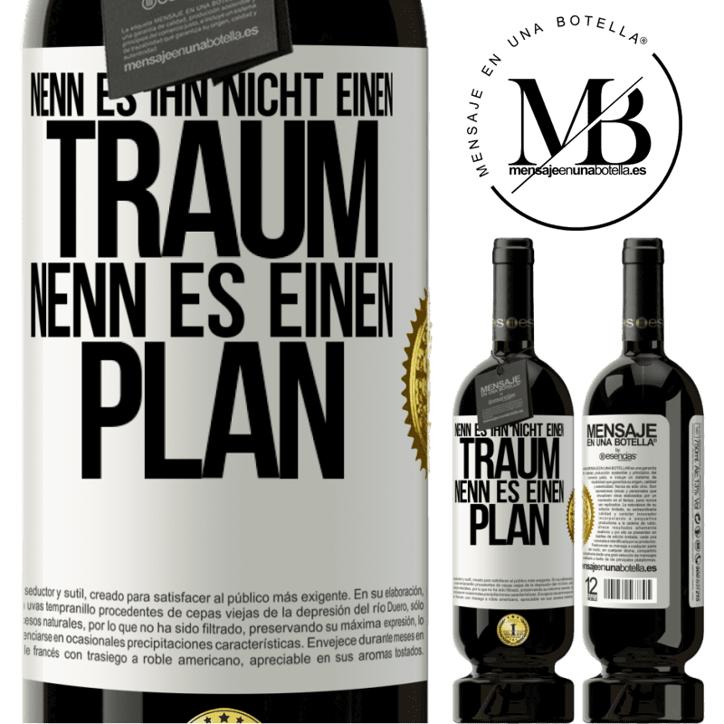 49,95 € Kostenloser Versand | Rotwein Premium Ausgabe MBS® Reserve Nenn es ihn nicht einen Traum, nenn es einen Plan Weißes Etikett. Anpassbares Etikett Reserve 12 Monate Ernte 2015 Tempranillo
