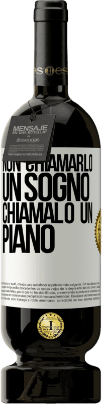 «Non chiamarlo un sogno, chiamalo un piano» Edizione Premium MBS® Riserva