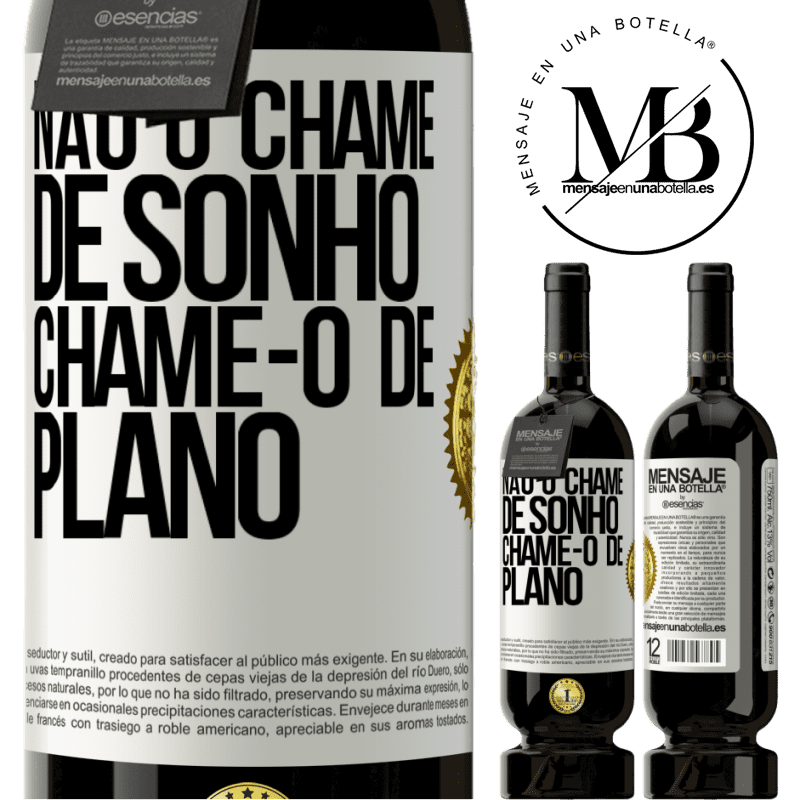 49,95 € Envio grátis | Vinho tinto Edição Premium MBS® Reserva Não o chame de sonho, chame-o de plano Etiqueta Branca. Etiqueta personalizável Reserva 12 Meses Colheita 2015 Tempranillo