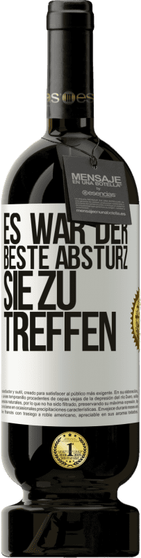 49,95 € | Rotwein Premium Ausgabe MBS® Reserve Es war der beste Absturz, Sie zu treffen Weißes Etikett. Anpassbares Etikett Reserve 12 Monate Ernte 2015 Tempranillo