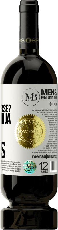 «Mamá, ¿Qué es rendirse? No lo sé hija, somos mujeres» Edición Premium MBS® Reserva