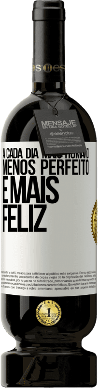 «A cada dia mais humano, menos perfeito e mais feliz» Edição Premium MBS® Reserva