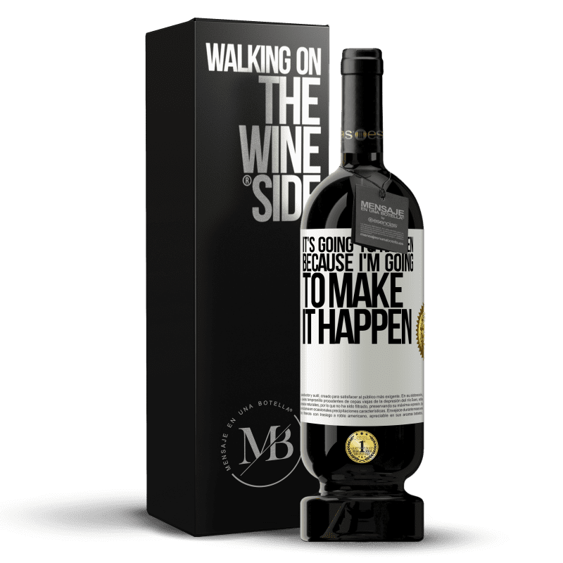 49,95 € Free Shipping | Red Wine Premium Edition MBS® Reserve It's going to happen because I'm going to make it happen White Label. Customizable label Reserve 12 Months Harvest 2014 Tempranillo