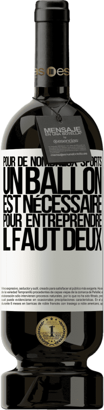 «Pour de nombreux sports, un ballon est nécessaire. Pour entreprendre, il faut deux» Édition Premium MBS® Réserve