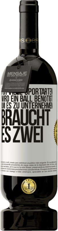 «Für viele Sportarten wird ein Ball benötigt. Um es zu unternehmen, braucht es zwei» Premium Ausgabe MBS® Reserve