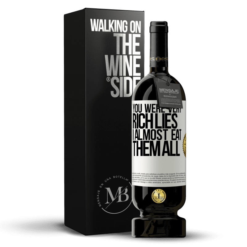 49,95 € Free Shipping | Red Wine Premium Edition MBS® Reserve You were very rich lies. I almost eat them all White Label. Customizable label Reserve 12 Months Harvest 2014 Tempranillo