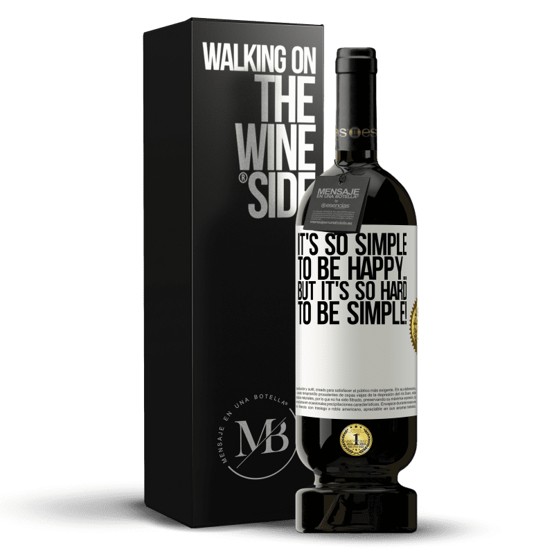 49,95 € Бесплатная доставка | Красное вино Premium Edition MBS® Бронировать Быть счастливым так просто ... Но так сложно быть простым! Белая этикетка. Настраиваемая этикетка Бронировать 12 Месяцы Урожай 2016 Tempranillo
