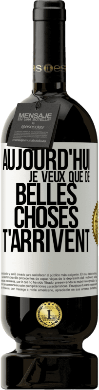 49,95 € Envoi gratuit | Vin rouge Édition Premium MBS® Réserve Aujourd'hui je veux que de belles choses t'arrivent Étiquette Blanche. Étiquette personnalisable Réserve 12 Mois Récolte 2014 Tempranillo