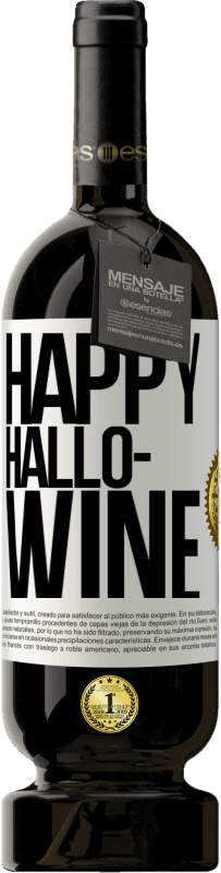 49,95 € 免费送货 | 红酒 高级版 MBS® 预订 Happy Hallo-Wine 白标. 可自定义的标签 预订 12 个月 收成 2016 Tempranillo