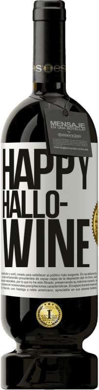 49,95 € Envío gratis | Vino Tinto Edición Premium MBS® Reserva Happy Hallo-Wine Etiqueta Blanca. Etiqueta personalizable Reserva 12 Meses Cosecha 2015 Tempranillo