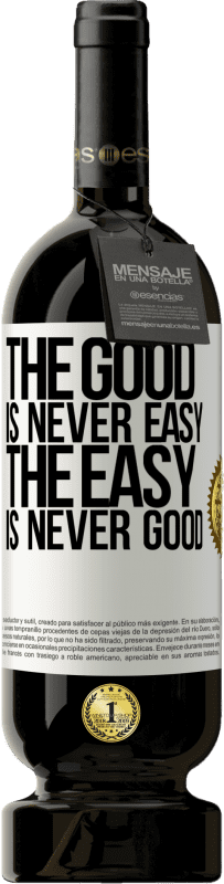 49,95 € | Red Wine Premium Edition MBS® Reserve The good is never easy. The easy is never good White Label. Customizable label Reserve 12 Months Harvest 2014 Tempranillo