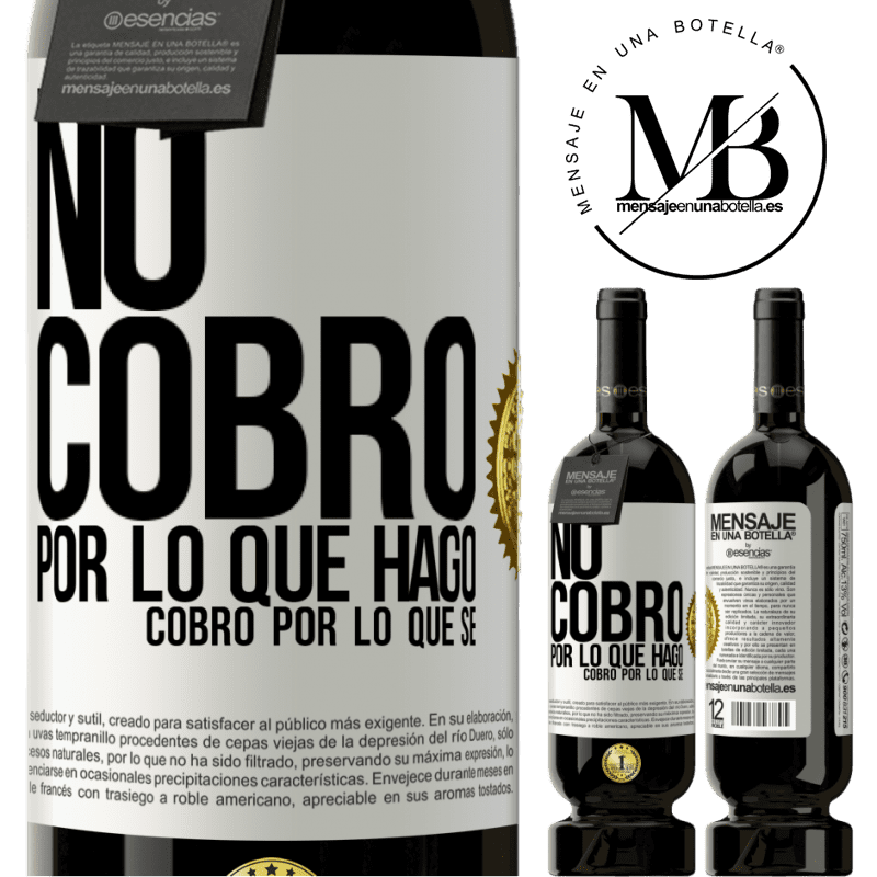 49,95 € Envío gratis | Vino Tinto Edición Premium MBS® Reserva No cobro por lo que hago, cobro por lo que sé Etiqueta Blanca. Etiqueta personalizable Reserva 12 Meses Cosecha 2016 Tempranillo
