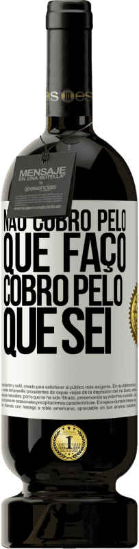 49,95 € Envio grátis | Vinho tinto Edição Premium MBS® Reserva Não cobro pelo que faço, cobro pelo que sei Etiqueta Branca. Etiqueta personalizável Reserva 12 Meses Colheita 2016 Tempranillo