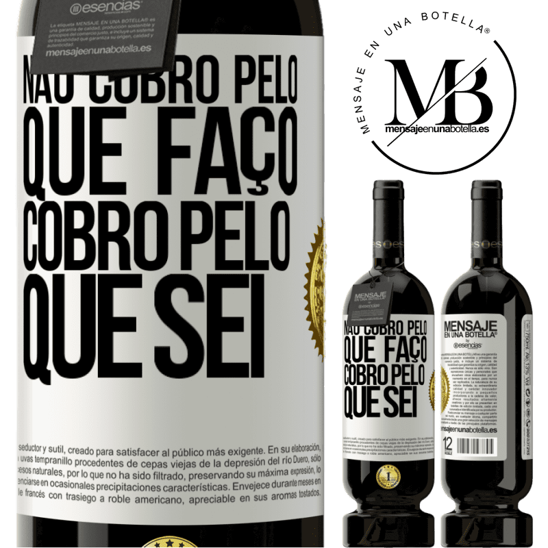 49,95 € Envio grátis | Vinho tinto Edição Premium MBS® Reserva Não cobro pelo que faço, cobro pelo que sei Etiqueta Branca. Etiqueta personalizável Reserva 12 Meses Colheita 2016 Tempranillo