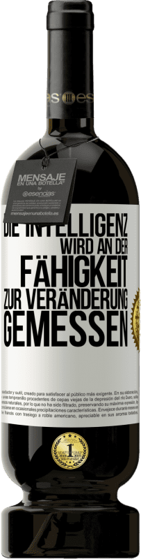 49,95 € Kostenloser Versand | Rotwein Premium Ausgabe MBS® Reserve Die Intelligenz wird an der Fähigkeit zur Veränderung gemessen Weißes Etikett. Anpassbares Etikett Reserve 12 Monate Ernte 2016 Tempranillo