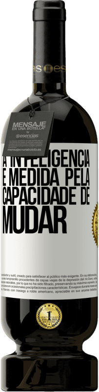 «A inteligência é medida pela capacidade de mudar» Edição Premium MBS® Reserva