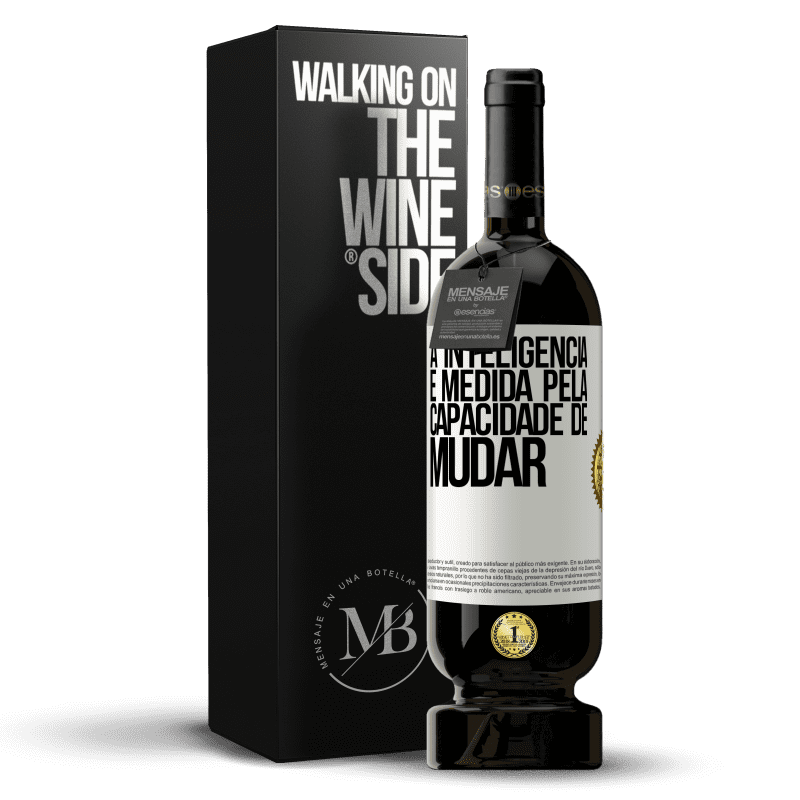49,95 € Envio grátis | Vinho tinto Edição Premium MBS® Reserva A inteligência é medida pela capacidade de mudar Etiqueta Branca. Etiqueta personalizável Reserva 12 Meses Colheita 2016 Tempranillo