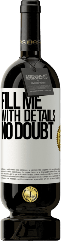 «Fill me with details, no doubt» Premium Edition MBS® Reserve