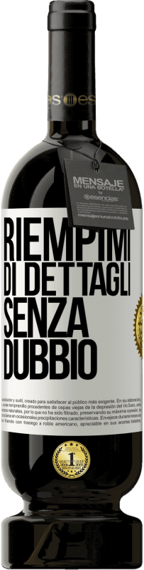 49,95 € Spedizione Gratuita | Vino rosso Edizione Premium MBS® Riserva Riempimi di dettagli, senza dubbio Etichetta Bianca. Etichetta personalizzabile Riserva 12 Mesi Raccogliere 2016 Tempranillo