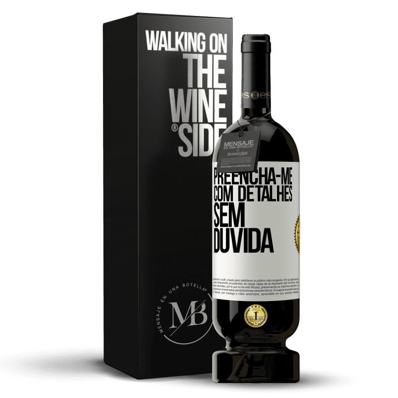 49,95 € Envio grátis | Vinho tinto Edição Premium MBS® Reserva Preencha-me com detalhes, sem dúvida Etiqueta Branca. Etiqueta personalizável Reserva 12 Meses Colheita 2015 Tempranillo