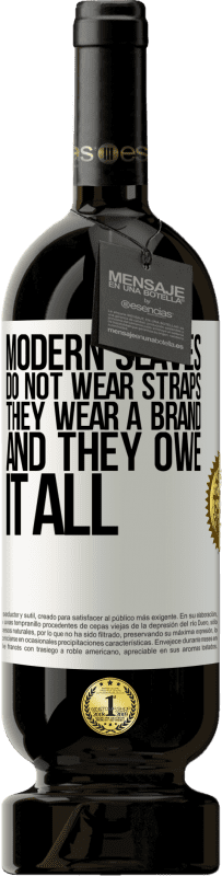 «Modern slaves do not wear straps. They wear a brand and they owe it all» Premium Edition MBS® Reserve