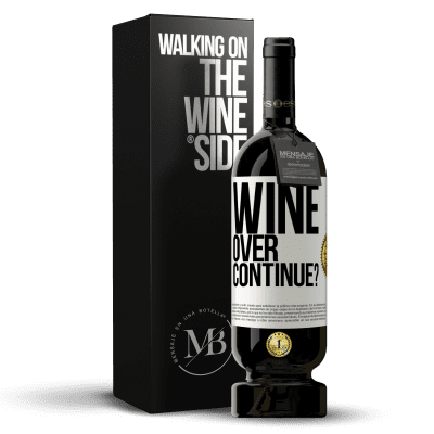 «Wine over. Continue?» Premium Edition MBS® Reserve