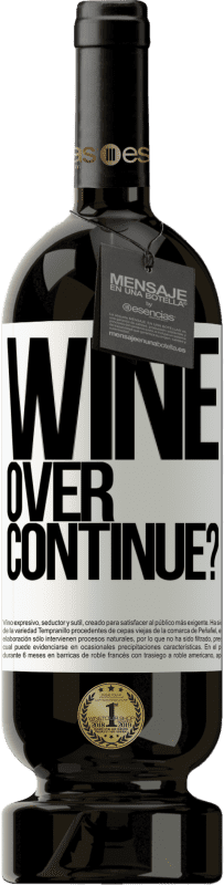 «Wine over. Continue?» Édition Premium MBS® Réserve