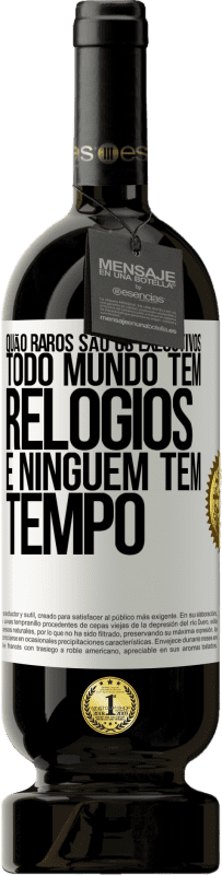 49,95 € | Vinho tinto Edição Premium MBS® Reserva Quão raros são os executivos. Todo mundo tem relógios e ninguém tem tempo Etiqueta Branca. Etiqueta personalizável Reserva 12 Meses Colheita 2015 Tempranillo