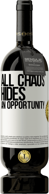 49,95 € | Red Wine Premium Edition MBS® Reserve All chaos hides an opportunity White Label. Customizable label Reserve 12 Months Harvest 2014 Tempranillo