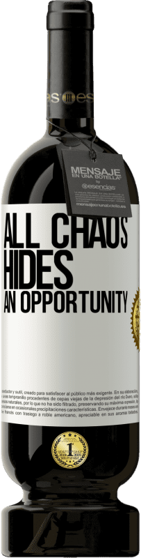 49,95 € | Red Wine Premium Edition MBS® Reserve All chaos hides an opportunity White Label. Customizable label Reserve 12 Months Harvest 2015 Tempranillo