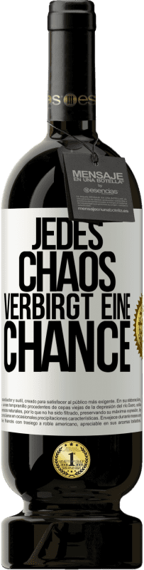 49,95 € | Rotwein Premium Ausgabe MBS® Reserve Jedes Chaos verbirgt eine Chance Weißes Etikett. Anpassbares Etikett Reserve 12 Monate Ernte 2015 Tempranillo