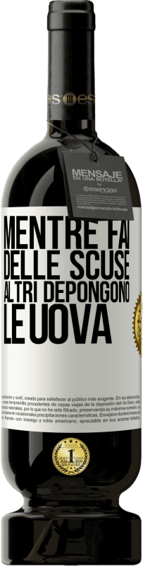 49,95 € | Vino rosso Edizione Premium MBS® Riserva Mentre fai delle scuse, altri depongono le uova Etichetta Bianca. Etichetta personalizzabile Riserva 12 Mesi Raccogliere 2015 Tempranillo