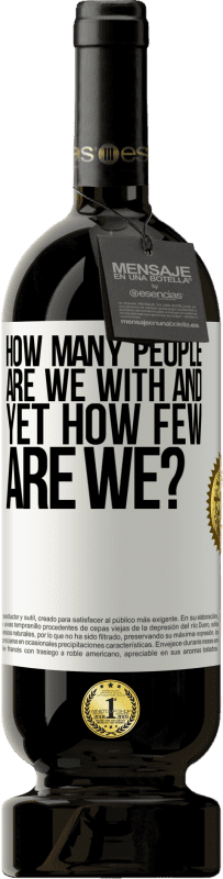 «Сколько людей мы с, и все же, как мало мы?» Premium Edition MBS® Бронировать