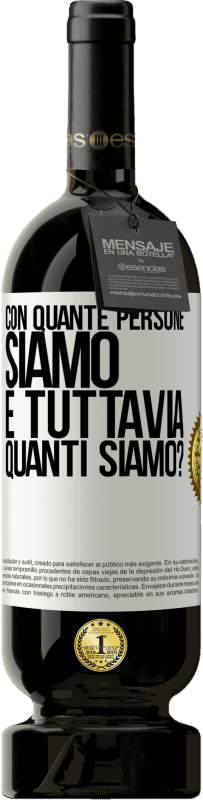 49,95 € Spedizione Gratuita | Vino rosso Edizione Premium MBS® Riserva Con quante persone siamo e tuttavia quanti siamo? Etichetta Bianca. Etichetta personalizzabile Riserva 12 Mesi Raccogliere 2016 Tempranillo