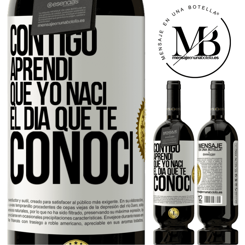 39,95 € Envío gratis | Vino Tinto Edición Premium MBS® Reserva Contigo aprendí que yo nací el día que te conocí Etiqueta Blanca. Etiqueta personalizable Reserva 12 Meses Cosecha 2015 Tempranillo