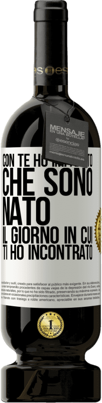 49,95 € | Vino rosso Edizione Premium MBS® Riserva Con te ho imparato che sono nato il giorno in cui ti ho incontrato Etichetta Bianca. Etichetta personalizzabile Riserva 12 Mesi Raccogliere 2014 Tempranillo