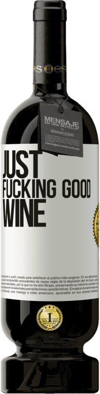 49,95 € Envío gratis | Vino Tinto Edición Premium MBS® Reserva Just fucking good wine Etiqueta Blanca. Etiqueta personalizable Reserva 12 Meses Cosecha 2014 Tempranillo