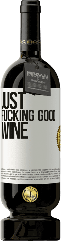 «Just fucking good wine» Edición Premium MBS® Reserva