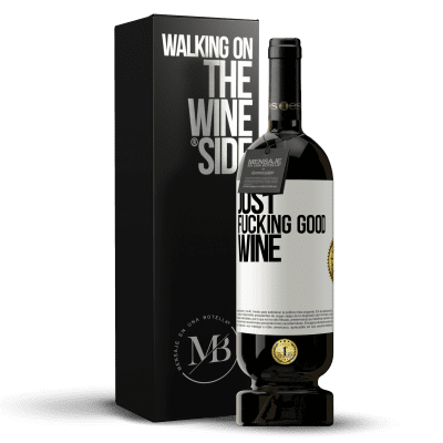 «Just fucking good wine» Edizione Premium MBS® Riserva