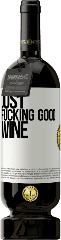 «Just fucking good wine» Edição Premium MBS® Reserva