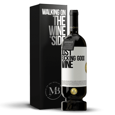 «Just fucking good wine» Edição Premium MBS® Reserva