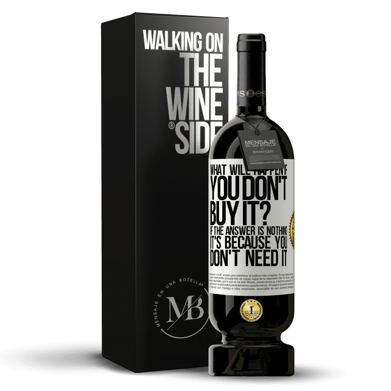 49,95 € Free Shipping | Red Wine Premium Edition MBS® Reserve what will happen if you don't buy it? If the answer is nothing, it's because you don't need it White Label. Customizable label Reserve 12 Months Harvest 2014 Tempranillo