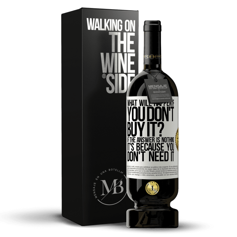 49,95 € Free Shipping | Red Wine Premium Edition MBS® Reserve what will happen if you don't buy it? If the answer is nothing, it's because you don't need it White Label. Customizable label Reserve 12 Months Harvest 2015 Tempranillo