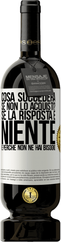 49,95 € | Vino rosso Edizione Premium MBS® Riserva cosa succederà se non lo acquisti? Se la risposta è niente, è perché non ne hai bisogno Etichetta Bianca. Etichetta personalizzabile Riserva 12 Mesi Raccogliere 2014 Tempranillo