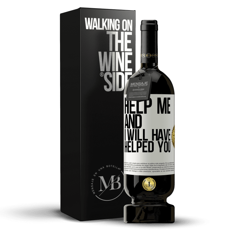 49,95 € Free Shipping | Red Wine Premium Edition MBS® Reserve Help me and I will have helped you White Label. Customizable label Reserve 12 Months Harvest 2014 Tempranillo